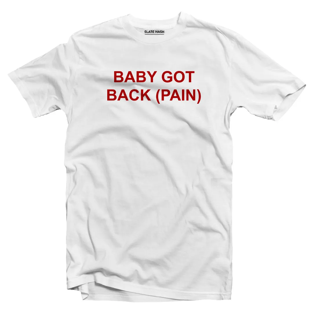 Baby got back pain T-shirt