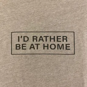 New! I'd Rather be at Home Graphic T-Shirt